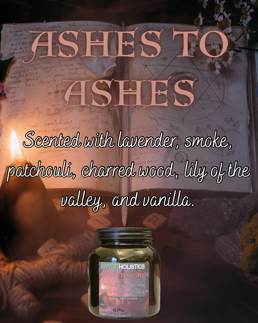 Ashes to Ashes // Hand Poured Soy Wax Candle