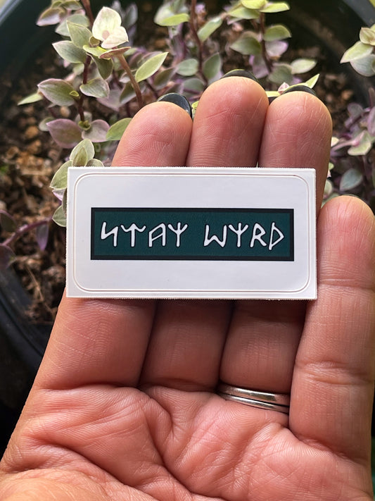 "Stay Wyrd" Sticker